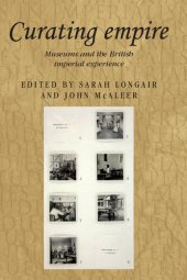 book Curating empire: Museums and the British imperial experience