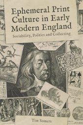 book Ephemeral Print Culture in Early Modern England: Sociability, Politics and Collecting