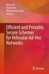 book Efficient and Provably Secure Schemes for Vehicular Ad-Hoc Networks