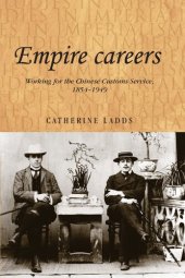 book Empire careers: Working for the Chinese Customs Service, 1854–1949