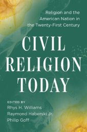 book Civil Religion Today: Religion and the American Nation in the Twenty-First Century