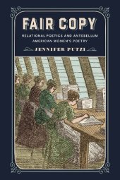 book Fair Copy: Relational Poetics and Antebellum American Women's Poetry