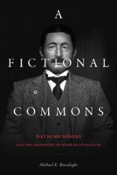 book A Fictional Commons: Natsume Soseki and the Properties of Modern Literature