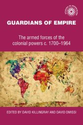 book Guardians of Empire: The Armed Forces of the Colonial Powers c. 1700-1964