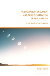 book Philosophical Enactment and Bodily Cultivation in Early Daoism: In the Matrix of the Daodejing