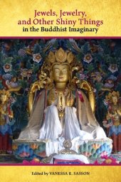 book Jewels, Jewelry, and Other Shiny Things in the Buddhist Imaginary