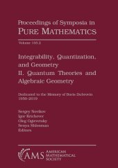 book Integrability, Quantization, and Geometry: II. Quantum Theories and Algebraic Geometry (Proceedings of Symposia in Pure Mathematics, 103)