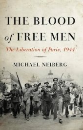 book The Blood of Free Men: The Liberation of Paris, 1944