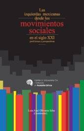 book Las izquierdas mexicanas desde los movimientos sociales en el siglo XXI. Problemas y perspectivas