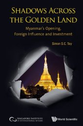 book Shadows Across the Golden Land: Myanmar's Opening, Foreign Influence and Investment