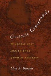 book Genetic Crossroads: The Middle East and the Science of Human Heredity