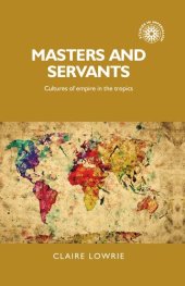 book Masters and servants: Cultures of empire in the tropics