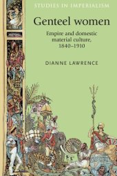 book Genteel women: Empire and domestic material culture, 1840–1910