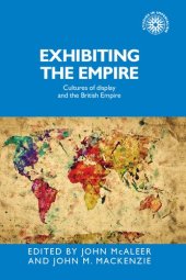 book Exhibiting the Empire: Cultures of display and the British Empire