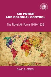 book Air Power and Colonial Control: The Royal Air Force 1919-1939