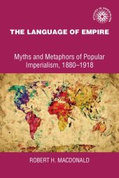 book The Language of Empire: Myths and Metaphors of Popular Imperialism, 1880-1918