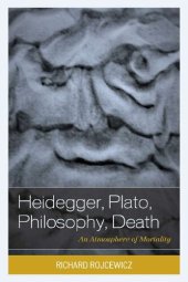 book Heidegger, Plato, Philosophy, Death: An Atmosphere of Mortality