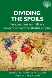 book Dividing the spoils: Perspectives on military collections and the British empire