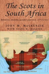 book The Scots in South Africa: Ethnicity, Identity, Gender and Race, 1772-1914