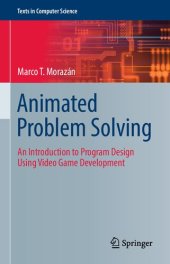 book Animated Problem Solving: An Introduction to Program Design Using Video Game Development (Texts in Computer Science)