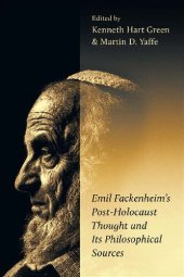 book Emil Fackenheim's Post-Holocaust Thought and Its Philosophical Sources