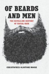 book Of Beards and Men: The Revealing History of Facial Hair