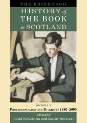 book The Edinburgh History of the Book in Scotland, Volume 4: Professionalism and Diversity 1880–2000