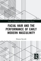 book Facial Hair and the Performance of Early Modern Masculinity