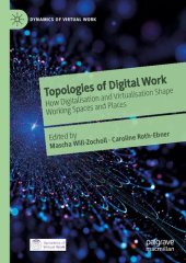 book Topologies of Digital Work: How Digitalisation and Virtualisation Shape Working Spaces and Places