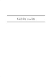 book Disability in Africa: Inclusion, Care, and the Ethics of Humanity