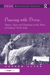 book Dancing with Devtas: Drums, Power and Possession in the Music of Garhwal, North India