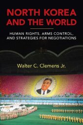 book North Korea and the World: Human Rights, Arms Control, and Strategies for Negotiation