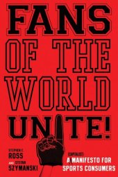 book Fans of the World, Unite!: A (Capitalist) Manifesto for Sports Consumers