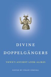 book Divine Doppelgängers: YHWH’s Ancient Look-Alikes