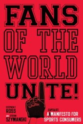 book Fans of the World, Unite!: A (Capitalist) Manifesto for Sports Consumers