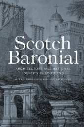 book Scotch Baronial: Architecture and National Identity in Scotland