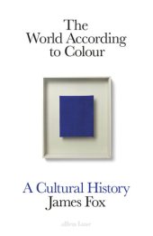 book The World According to Colour: A Cultural History