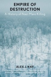 book Empire of Destruction: A History of Nazi Mass Killing