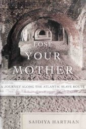 book Lose Your Mother: A Journey Along the Atlantic Slave Route