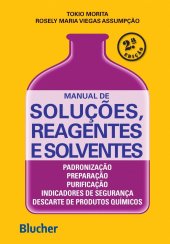 book Manual de Soluções, Reagentes e Solventes: Padronização, Preparação, Purificação, Indicadores de Segurança e Descarte de Produtos Químicos