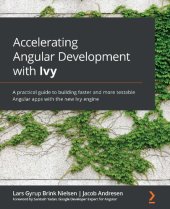 book Accelerating Angular Development with Ivy: A practical guide to building faster and more testable Angular apps with the new Ivy engine