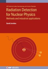 book Radiation Detection for Nuclear Physics: Methods and Industrial Applications (Programme: IOP Expanding Physics)