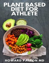 book PLANT BASED DIET FOR ATHLETE: The Complete Guide And High-Protein Vegan Recipes to Increase Muscle Mass, Improve Performance And Strength