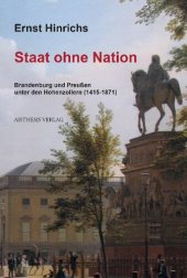 book Staat ohne Nation: Brandenburg und Preußen unter den Hohenzollern (1415-1871)