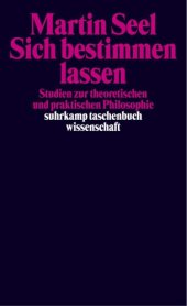 book Sich bestimmen lassen. Studien zur theoretischen und praktischen Philosophie