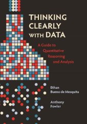 book Thinking Clearly with Data: A Guide to Quantitative Reasoning and Analysis