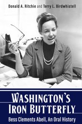 book Washington's Iron Butterfly: Bess Clements Abell, An Oral History