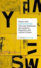 book Aktive Passivität. Über den Spielraum des Denkens, Handelns und anderer Künste