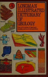 book Longman Illustrated Dictionary of Geology: The Principles of Geology Explained and Illustrated