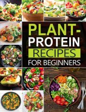 book The #2022 Plant Protein Recipes For Beginners: All-Time Best Cooking Holidays